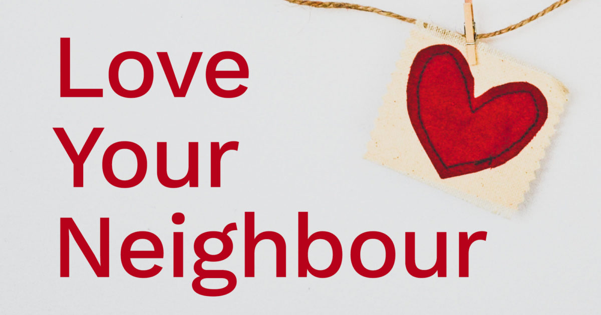 Love Your Neighbour | Grace Community Church, Richhill