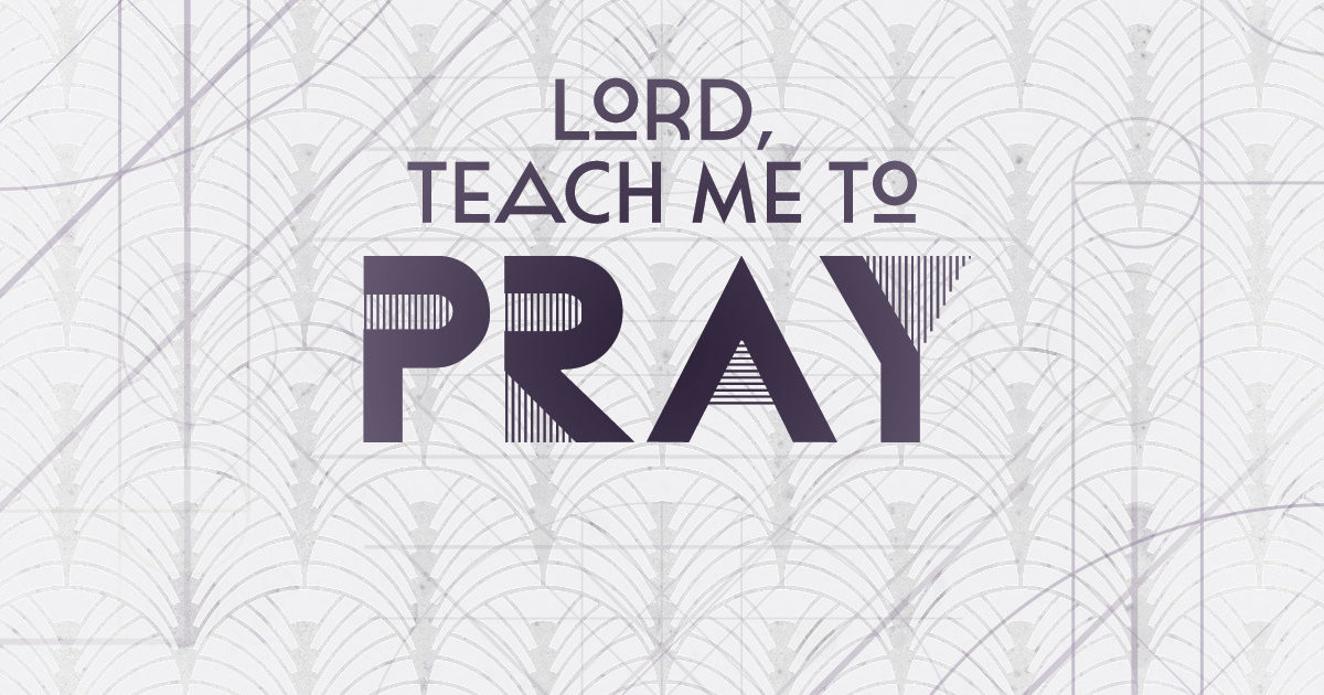 Lord, Teach Me To Pray | Grace Community Church